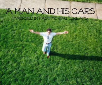 A man and his cars Immersed In Fast Moving Dreams book cover