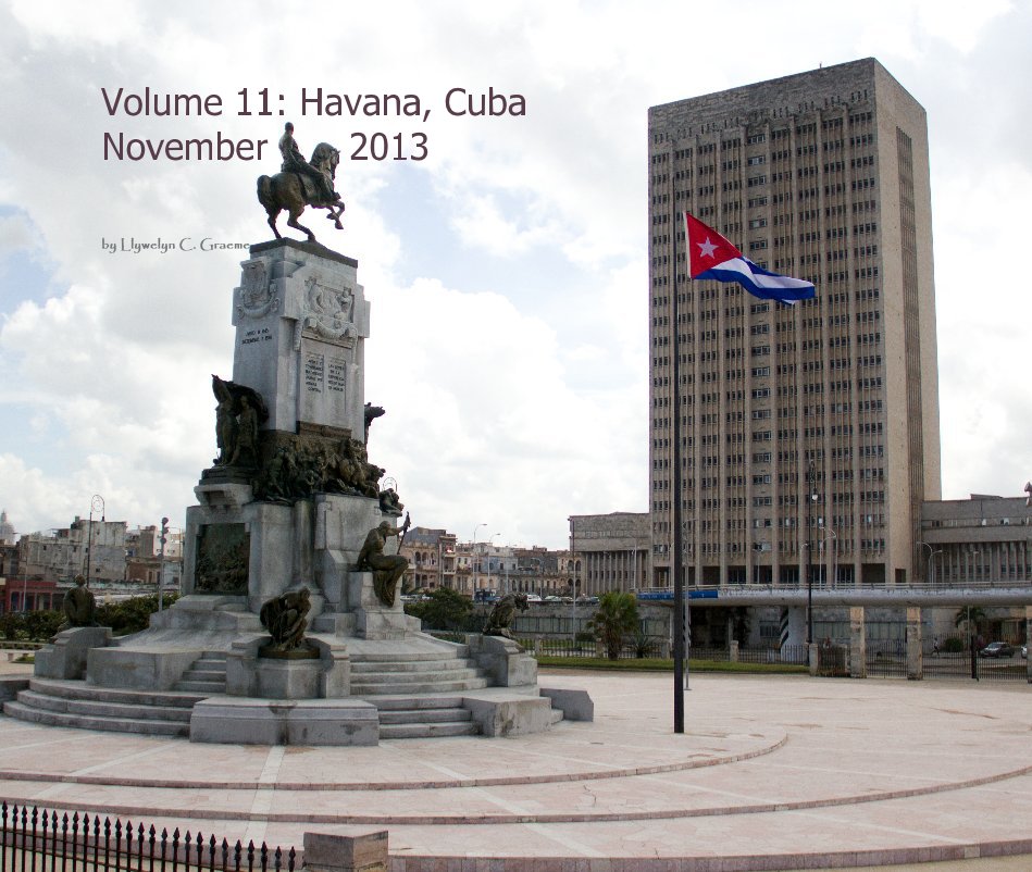 View Volume 11: Havana, Cuba November 2013 by Llywelyn C Graeme