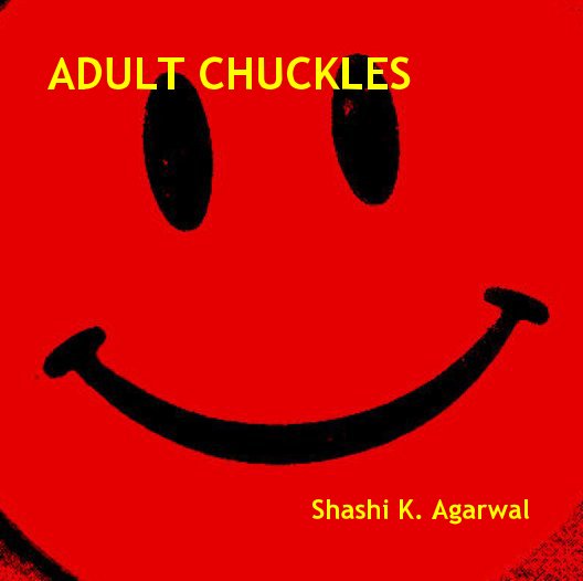 View ADULT CHUCKLES by Shashi K. Agarwal