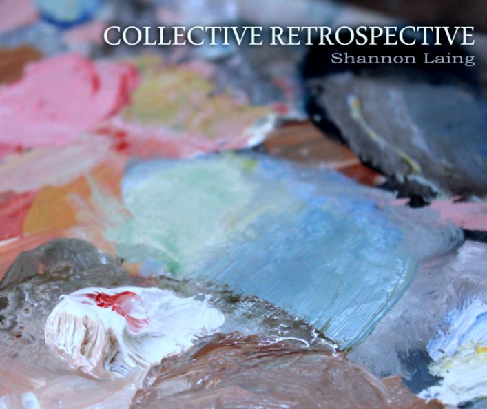 View COLLECTIVE RETROSPECTIVE by Shannon Laing
