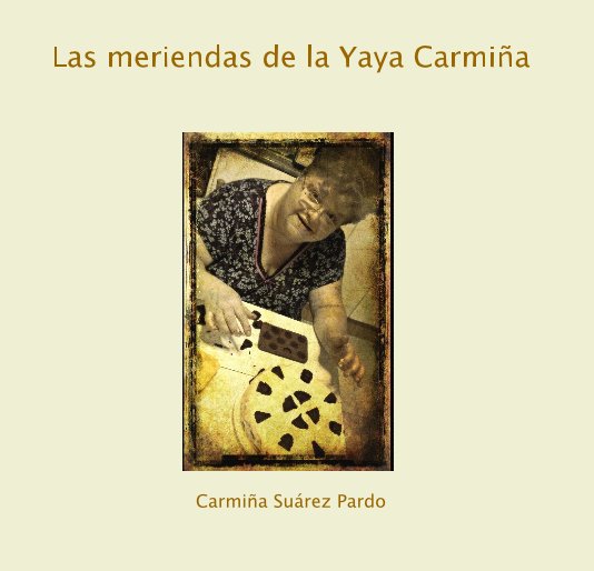 Ver Las meriendas de la Yaya Carmiña por Carmiña Suárez Pardo