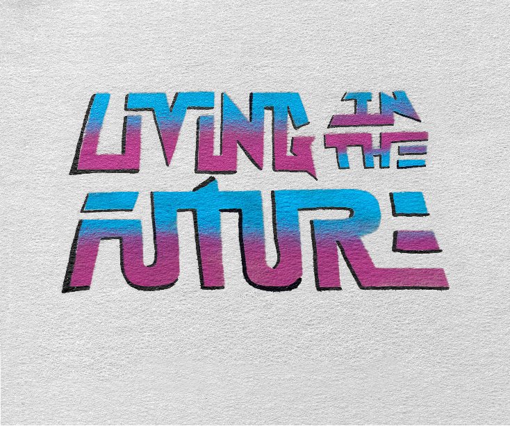 Visualizza Living in the Future di Aram Muksian