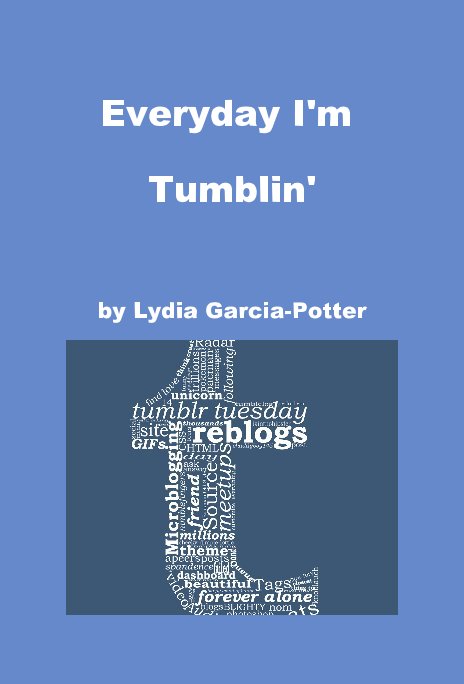 Everyday I'm Tumblin' nach Lydia Garcia-Potter anzeigen