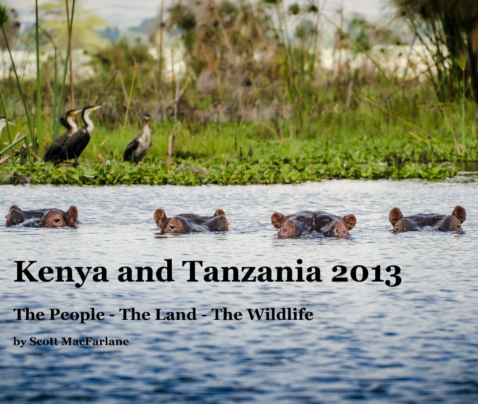 View Kenya and Tanzania 2013 by Scott MacFarlane