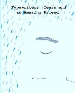 Typewriters, Tears and an Amazing Friend. book cover