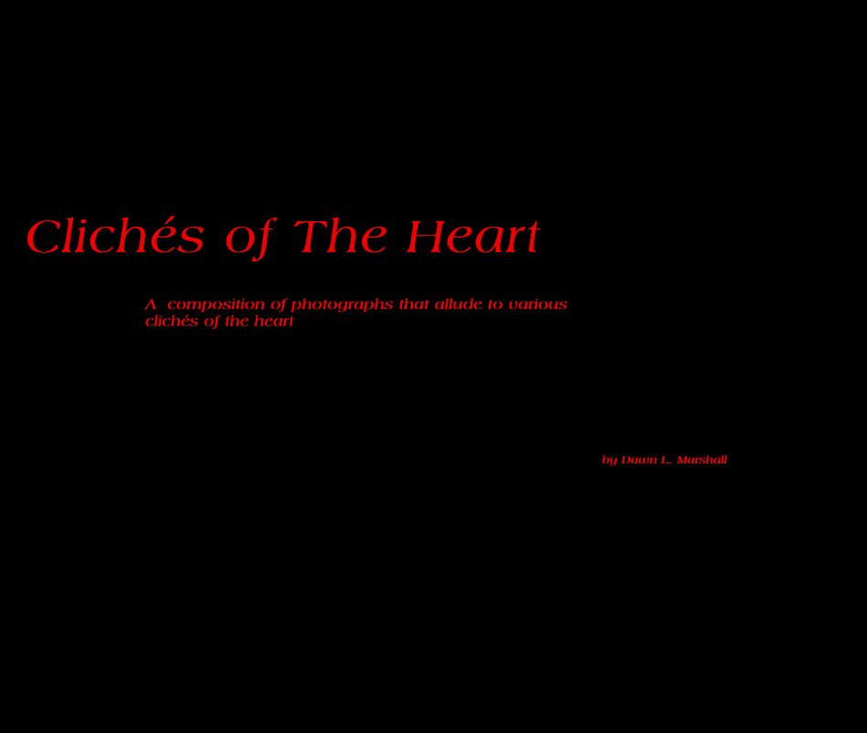 Bekijk Clichés of The Heart op Dawn L. Marshall