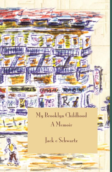 View My Brooklyn Childhood by Jack Schwartz