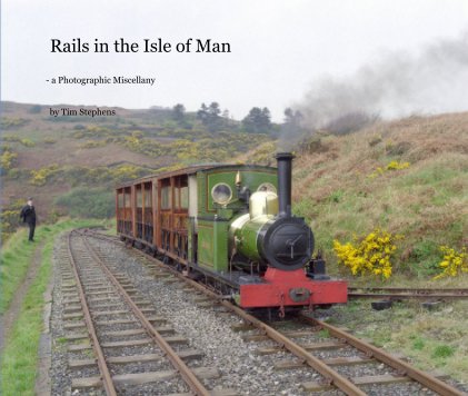 Rails in the Isle of Man - a Photographic Miscellany book cover