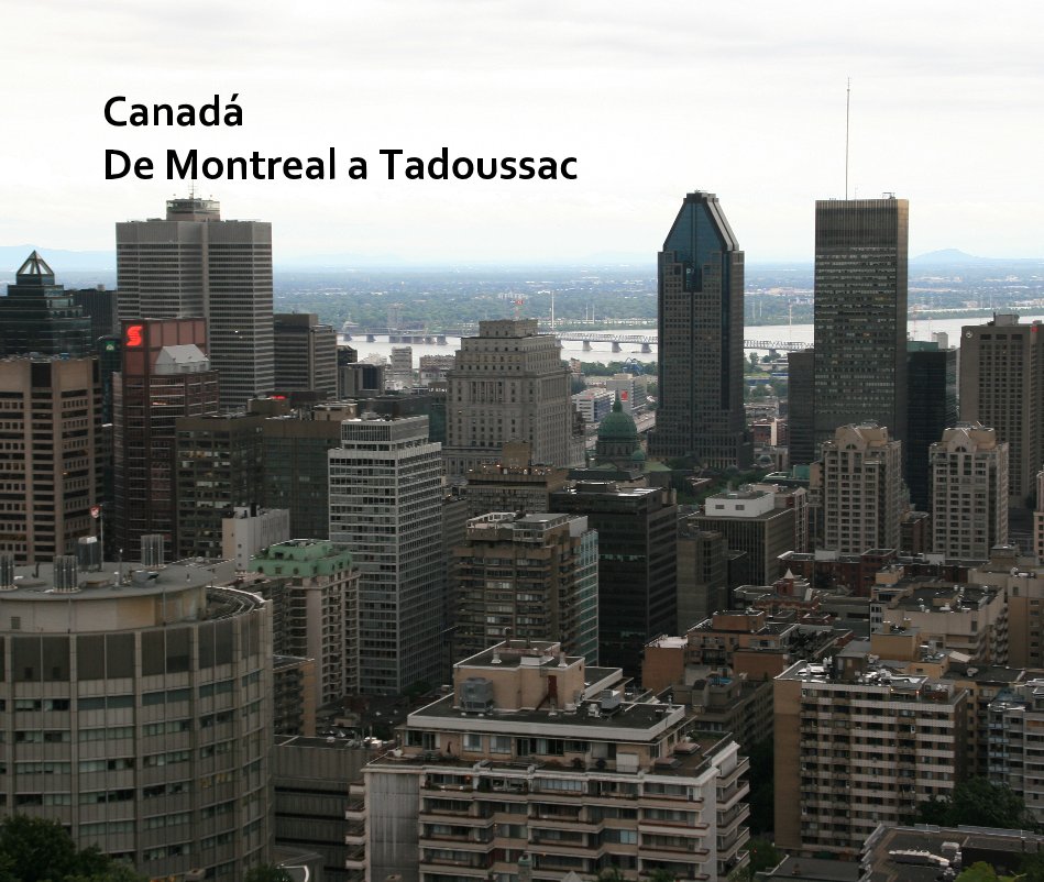 Ver Canadá | De Montreal a Tadoussac por Pablo Fernández y Susana Sanchez