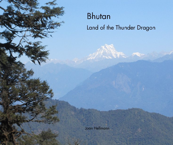 View Bhutan by Joan Hellmann