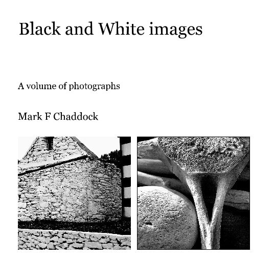 View Black and White images by Mark F Chaddock