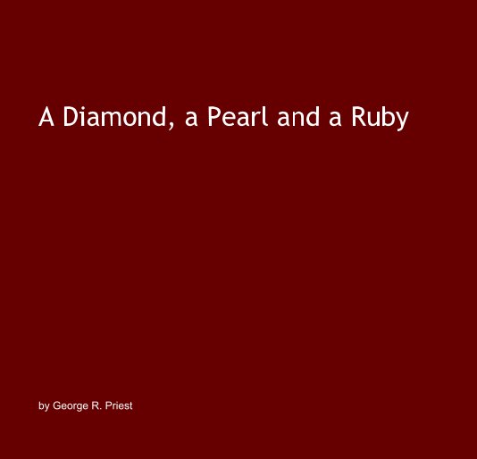 View A Diamond, a Pearl and a Ruby by George R. Priest