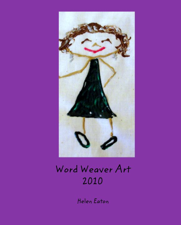 Visualizza Word Weaver Art
2010 di Helen Eaton
