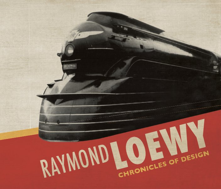 View Raymond Loewy: Chronicles of Design by Michelle J Williams