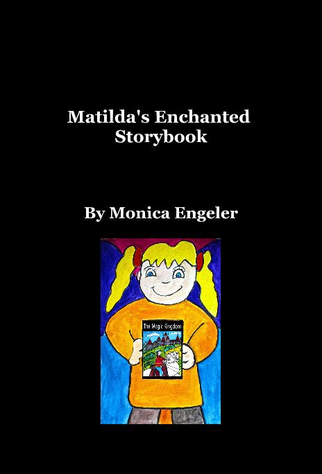 View Matilda's Enchanted Storybook by Monica Engeler