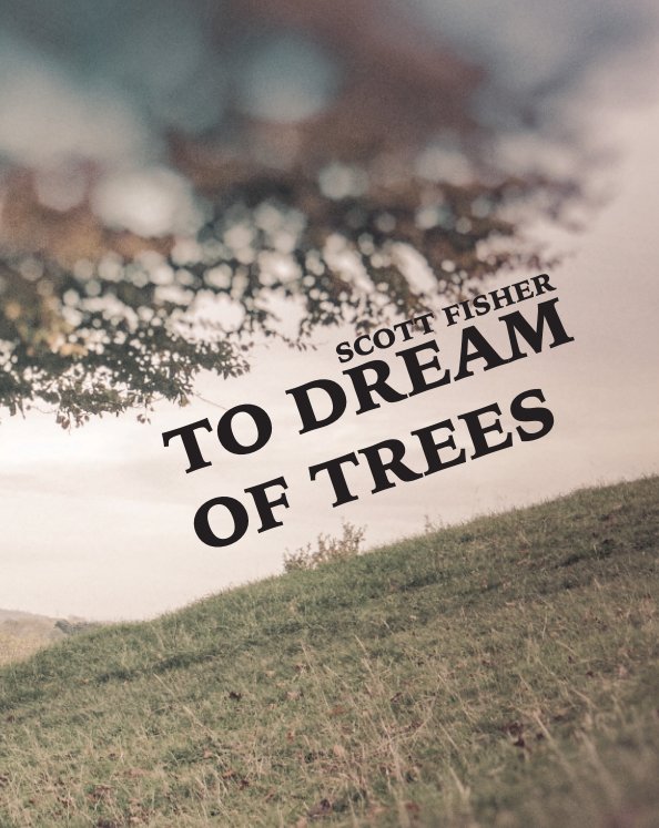 Ver To Dream Of Trees por Scott Fisher