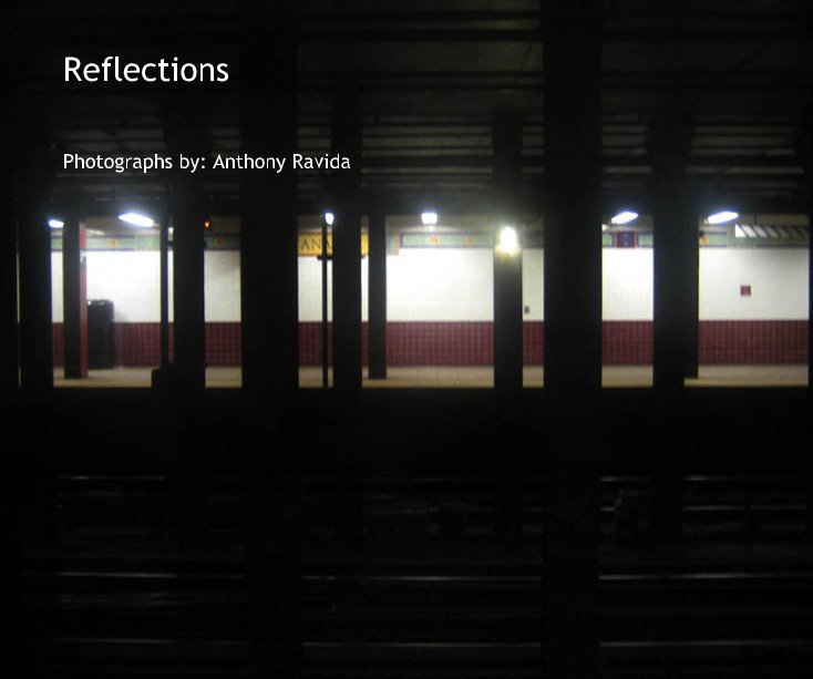 View Reflections by Photographs by: Anthony Ravida