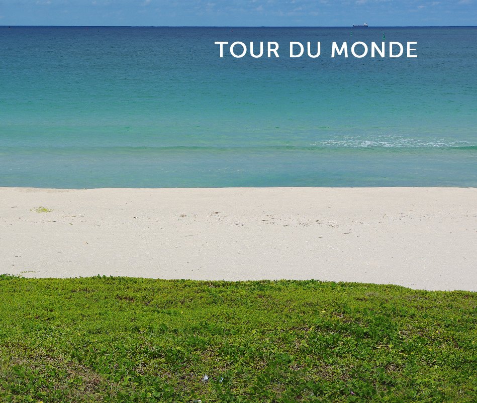 View TOUR DU MONDE by Geraud Lafortune
