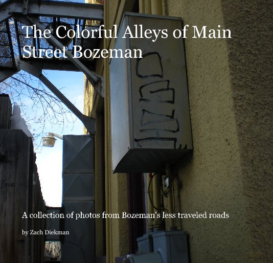 The Colorful Alleys of Main Street Bozeman nach Zach Diekman anzeigen