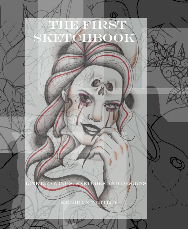 View the first Sketchbook by Kathryn Whitley