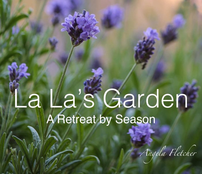 View La La's Garden by Angela Fletcher