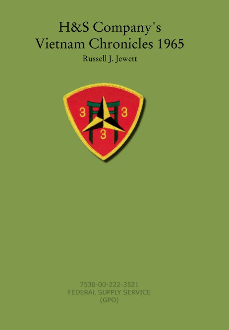 View H&S Company's 
Vietnam Chronicles 1965 by Russell J. Jewett