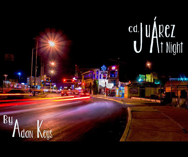 Ver Cd. Juarez at Night por Adan Keys