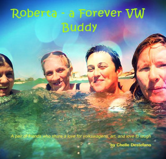 View Roberta - a Forever VW Buddy by Chelle Destefano