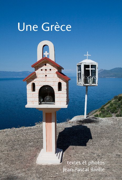 Ver Une Grèce por textes et photos Jean-Pascal Biville