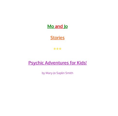 View Mo and Jo Stories * Psychic Adventures for Kids by Mary-Jo Saplin Smith