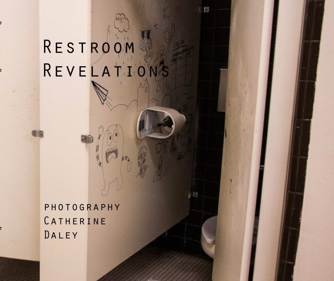 View Restroom Revelations by Catherine Daley