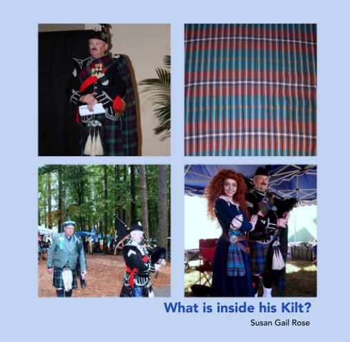 View What is inside his Kilt? by Susan Gail Rose