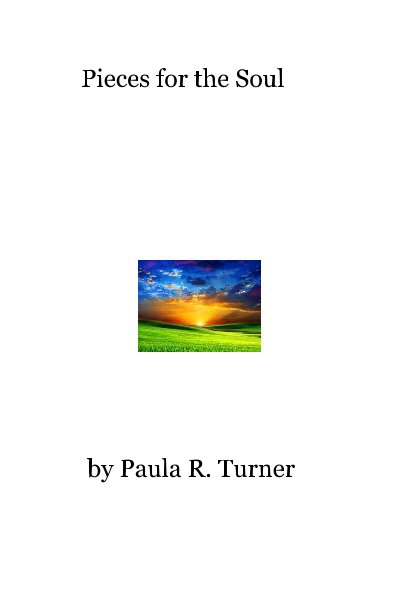 View Pieces for the Soul by Paula R Turner