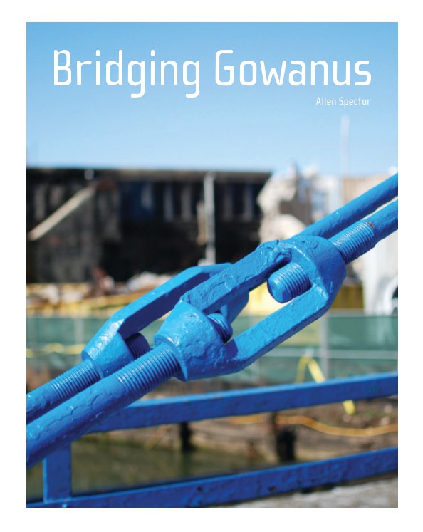 Ver Bridging Gowanus por Allen Spector