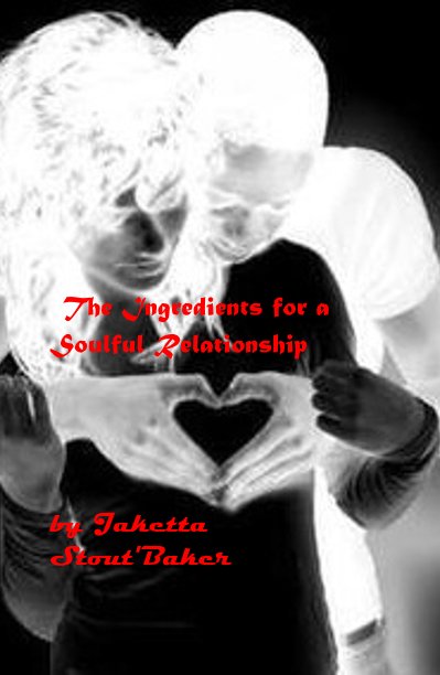 Bekijk The Ingredients for a Soulful Relationship op Jaketta Stout'Baker