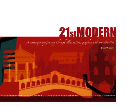 21st MODERN A contemporary journey through illustration, graphics and art-direction. LUKE WALWYN book cover