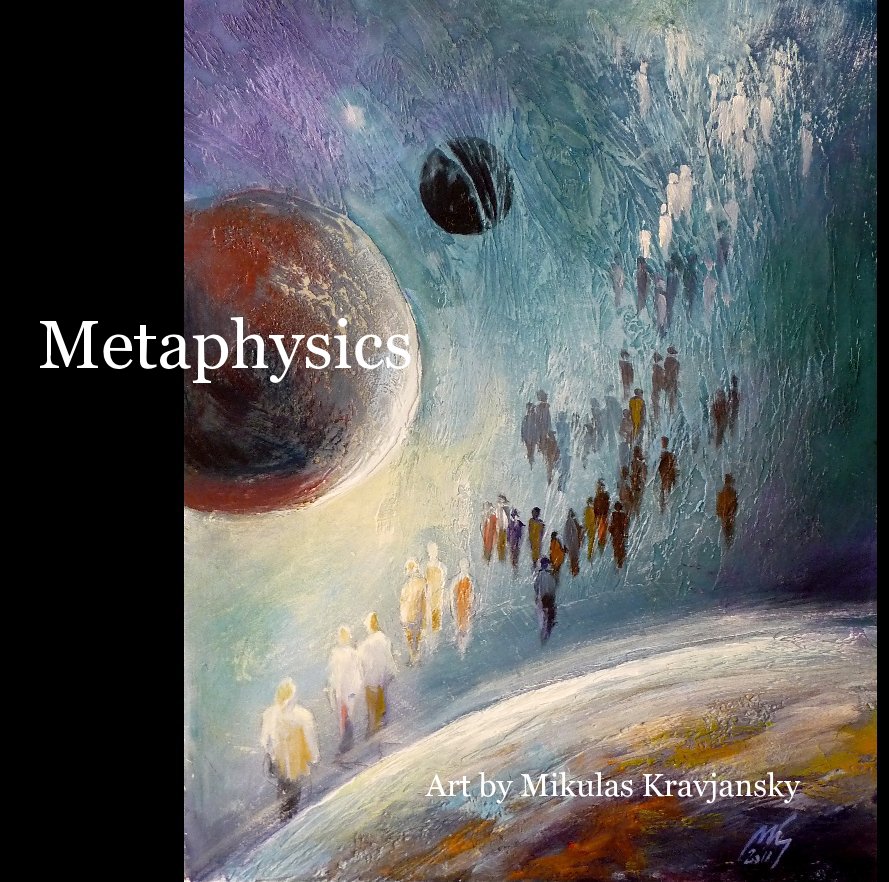 View Metaphysics by Art by Mikulas Kravjansky