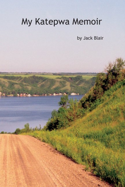 View My Katepwa Memoir by Jack Blair