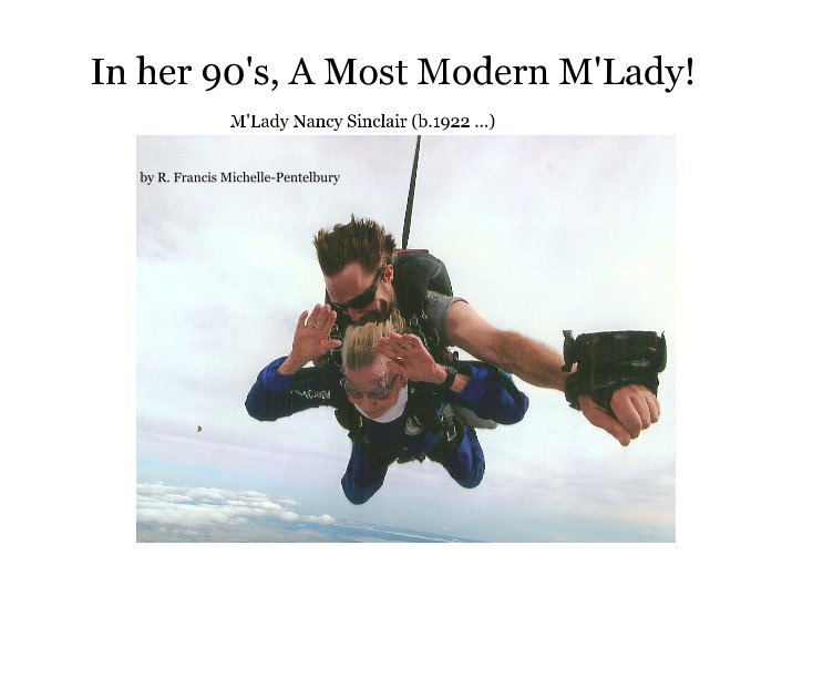 View In her 90's, A Most Modern M'Lady! by R. Francis Michelle-Pentelbury