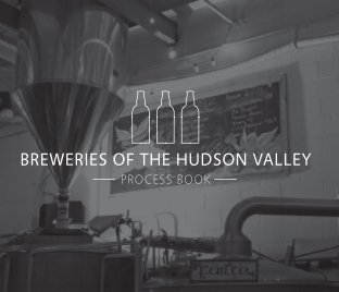 Breweries of the Hudson Valley Process Book book cover