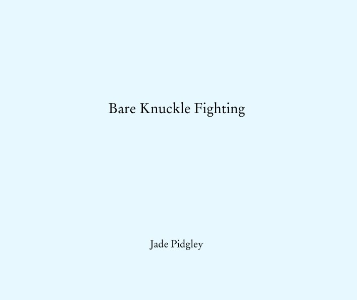 View Bare Knuckle Fighting by Jade Pidgley