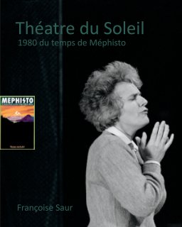 Théatre du Soleil - 1980 du temps de Méphisto book cover