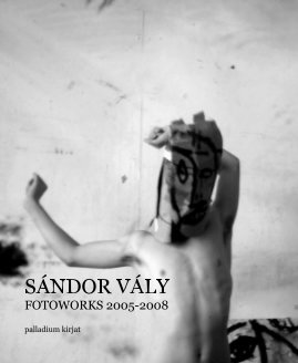 SÁNDOR VÁLY FOTOWORKS 2005-2008 book cover