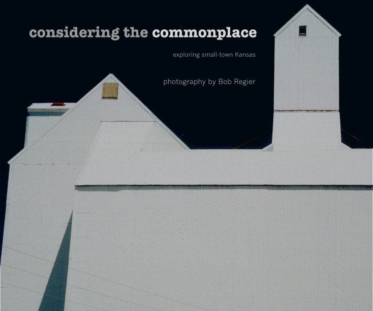 View considering the commonplace by photography by Bob Regier