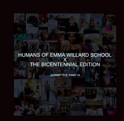 View Humans of Emma Willard School x The Bicentennial Edition by Jeannette E Pang