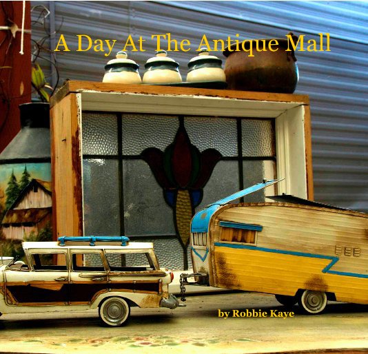 Ver A Day At The Antique Mall por Robbie Kaye