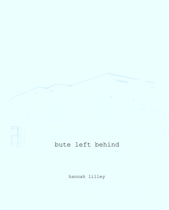 View Bute Left Behind by Hannah Lilley