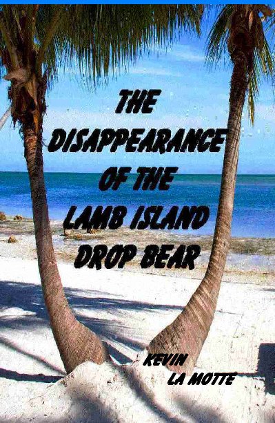 View THE DISAPPEARANCE OF THE LAMB ISLAND DROP BEAR by KEVIN LAMOTTE