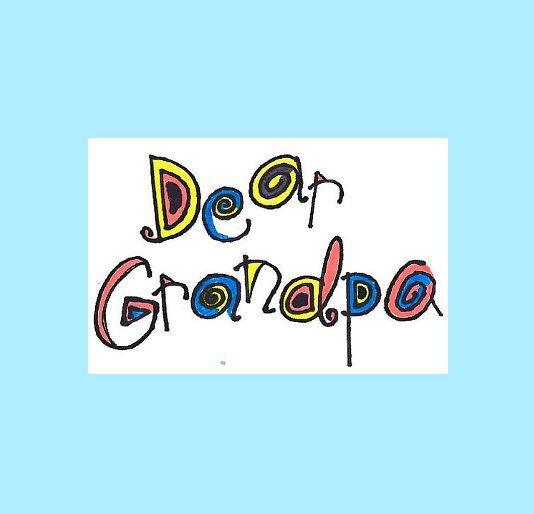 View Dear Grandpa by Ellison Post