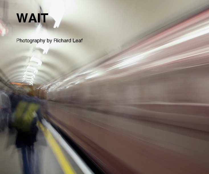 View WAIT by Photography by Richard Leaf